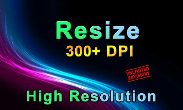 Resize image, increase dpi to high resolution professionally